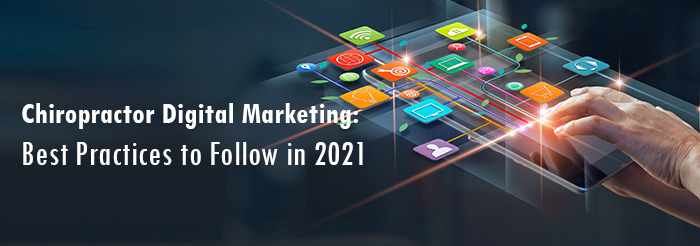 Chiropractor Digital Marketing: Best Practices to Follow in 2021